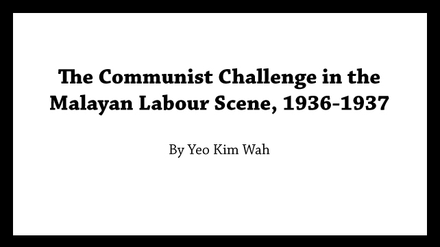 The Communist Challenge in the Malayan Labour Scene, September 1936-March 1937
